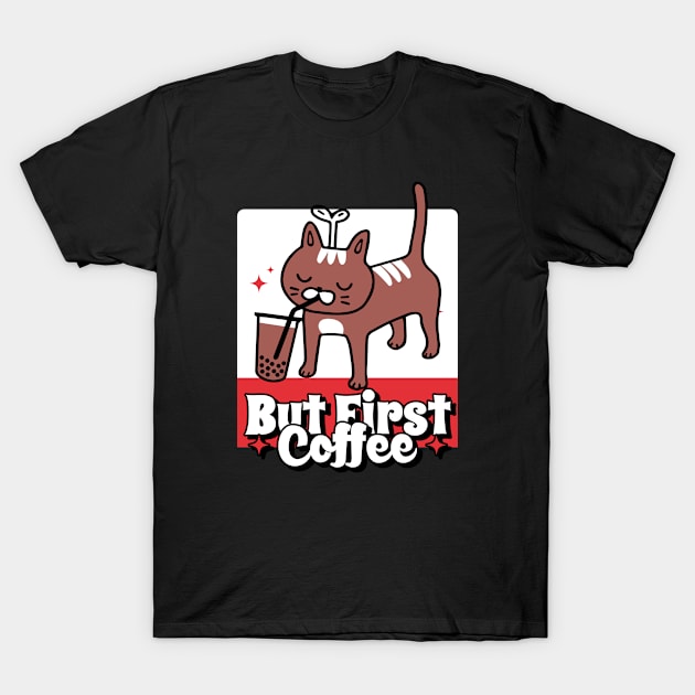 But First Coffee T-Shirt by Sunil Belidon